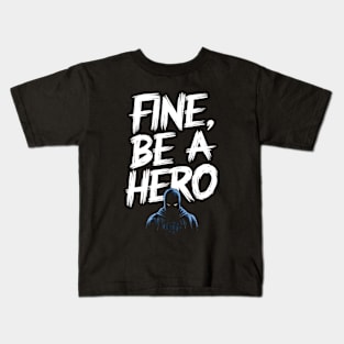 Fine Be A Hero Kids T-Shirt